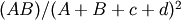 (AB)/(A+B+c+d)^2
