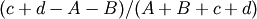(c+d-A-B)/(A+B+c+d)