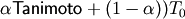 \alpha \mathsf{Tanimoto} + (1-\alpha))T_0
